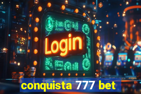 conquista 777 bet